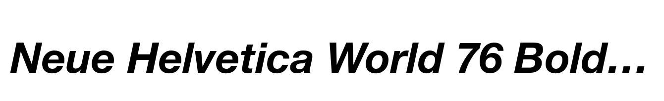 Neue Helvetica World 76 Bold Italic